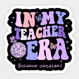 In My Teacher Era Science Version In My Science Teacher Era Sticker